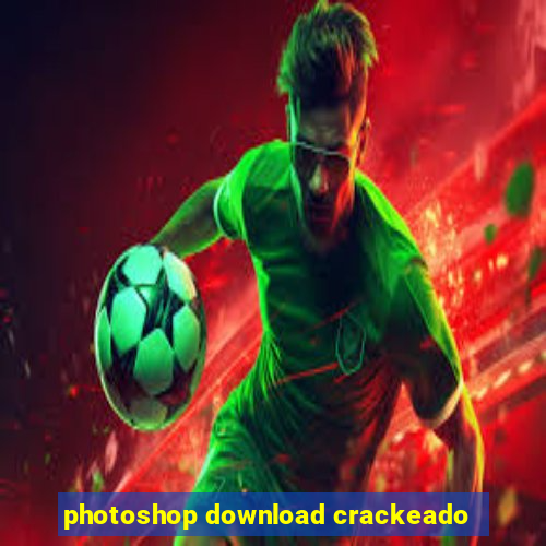 photoshop download crackeado